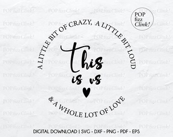 This is us svg, A little bit of crazy, a little bit loud and a whole lot of love svg, Family cut file, Digital cut file, Family quote svg