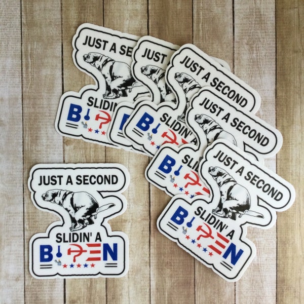 Slidin’ With Biden - Just A Second..Slidin’ A Biden - Anti Biden Stickers - Biden Stickers - Political Stickers