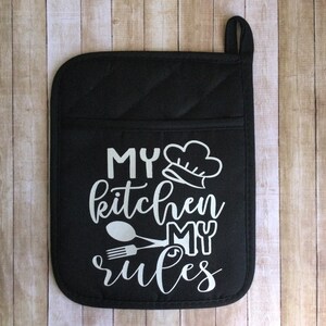 My Kitchen My Rules Potholder -  Kitchen Oven Mitts/Pot Holders - Humorous Kitchen Pot Mitts - Housewarming Gifts