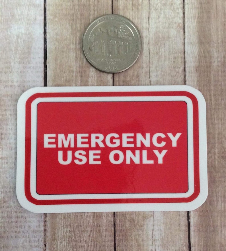 Emergency Use Only Stickers Handmade Vinyl Laminated Etsy