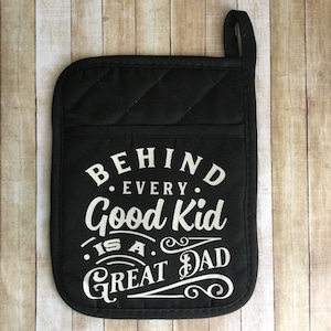 Dad Potholder - Behind Every Good Kid IS A Great Dad Kitchen Oven Mitts/Pot Holders - Grilling Gifts - Gifts For Dad Under 20.00