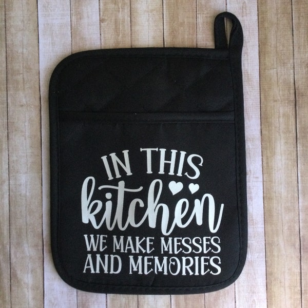 In This Kitchen We Make Messes And Memories Potholder -  Kitchen Oven Mitts/Pot Holders -  Kitchen Pot Mitts - Housewarming Gifts