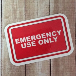 Emergency Use Only Stickers -  Waterproof  Emergency Use Only Sticker -  Smaller Size - 2” x 3”