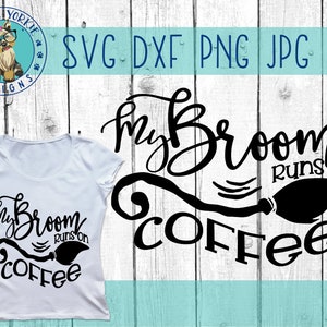 Mijn bezem draait op koffie - svg, dxf, png, jpg - heks, Halloween - slecht - grappig - cricut - studio Cut File