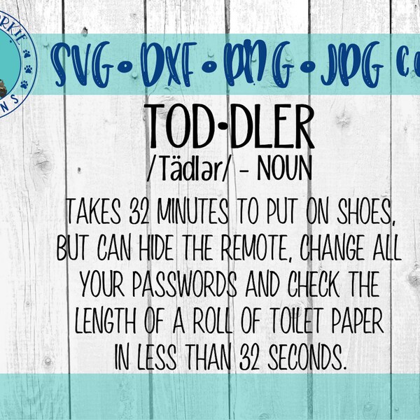 Toddler Definition - svg, dxf, png, jpg - terrible two's, mom, kids, life, funny, lose remote, toilet paper, - studio - cricut cut File