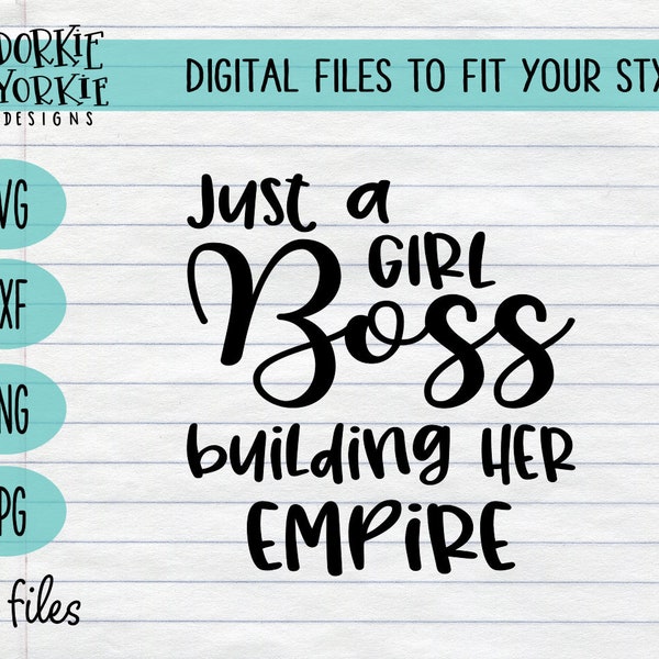 Just a girl boss building her empire  -  svg, dxf, png & jpeg - mom, wife, boss, empire, empowering women, Cricut Cut File