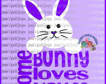 Some Bunny Loves You Bunny SVG Cut File
