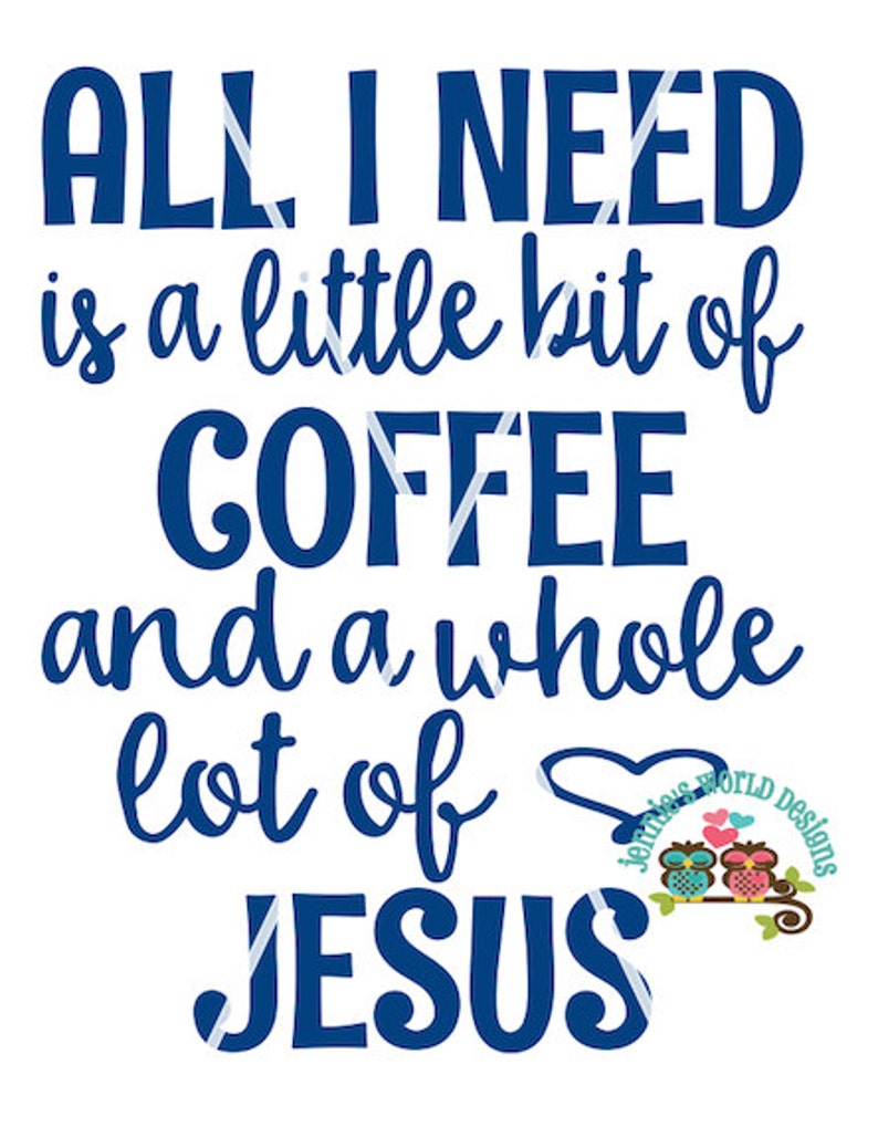 Little bit of coffee and whole lotta love, Jesus SVG/PNG Cutable image 1