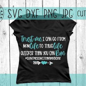 Trust me I can go from Mom to thug quicker than you can run - svg, dxf, png, jpeg - funny, mommin&#39; arrow, heart,  - Cricut, cameo Cut File