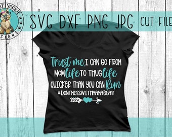 Trust me I can go from Mom to thug quicker than you can run - svg, dxf, png, jpeg - funny, mommin' arrow, heart,  - Cricut, cameo Cut File