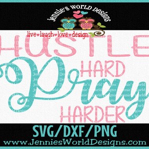 Hustle hard - Pray harder - SVG/DXF/PNG - quote - inspirational -motivational - religious - Cricut, Studio Cutable file