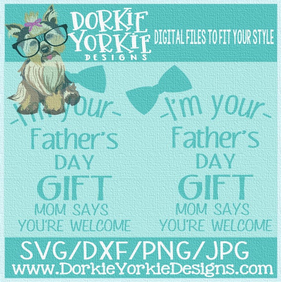 Download I M Your Fathers Day Gift Svg Dxf Png Quote Fathers Etsy