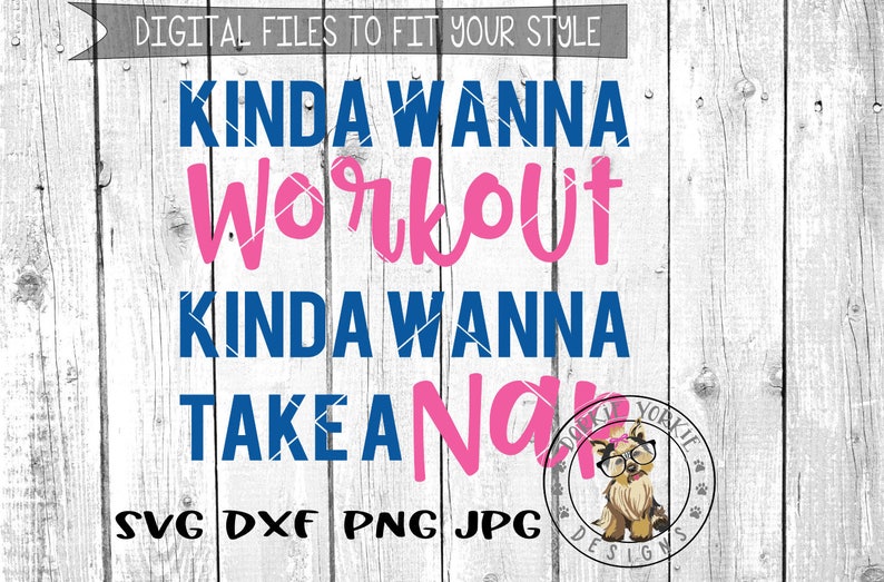Kinda wanna workout kinda wanna nap- SVGDXFPNGJPeg gym work-out working out fitness Cricut weight mom Studio Cutable file