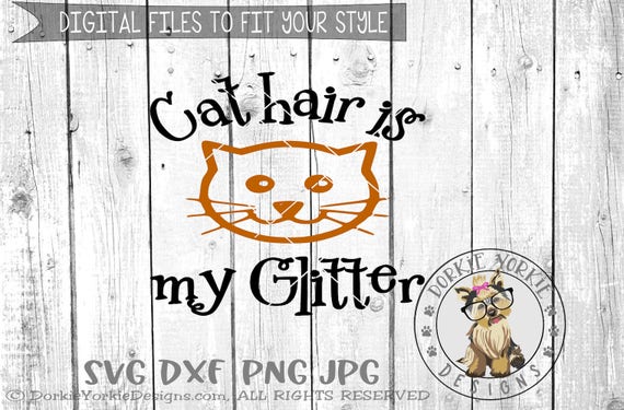 Download Cat Hair Is My Glitter Svg Dxf Png Jpg Pets Kitty Etsy