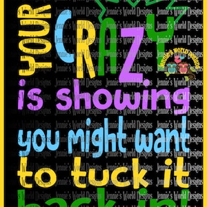 Your Crazy is showing - SVG Cut File
