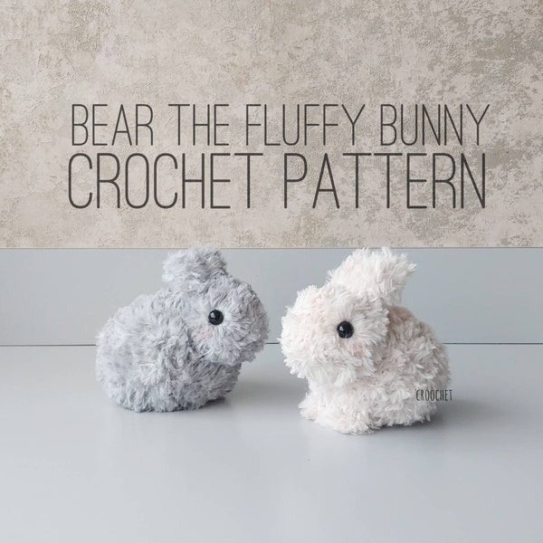 PATTERN ONLY - Bear the Fluffy Bunny Crochet Pattern, fluffy bunny, bunny, bunnies, rabbit, rabbits, crochet bunny, crochet rabbit, cute bun