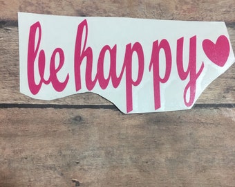 Be happy decal,be happy sticker,be happy,vinyl sticker,car decal,flower decal,yeti cup decal,cup decal,tumbler decal.