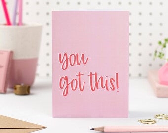 You Got This Card | Encouragement, Good Luck & Support