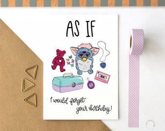 As If I Would Forget Your Birthday 90s Kid Birthday Card 80s Baby Birthday Card 90s Nostalgia Birthday Card Funny Millennial Birthday Card