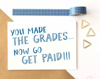 Funny Graduation Card: You Made The Grades, Get A Job!