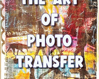 Die Kunst des Fototransfers: für Mixed Media Künstler.  Von Nitsa Malik
