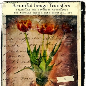 Op de afbeelding: Een vintage ansichtkaart met een foto van een boeket rode en oranje tulpen in een glazen vaas. De ansichtkaart heeft handschrift en een titel die luidt "Beautiful Image Transfers: Beginning and advanced techniques for turning photos into beautiful art." De ansichtkaart heeft ook een label met de tekst "By Nitsa Malik".