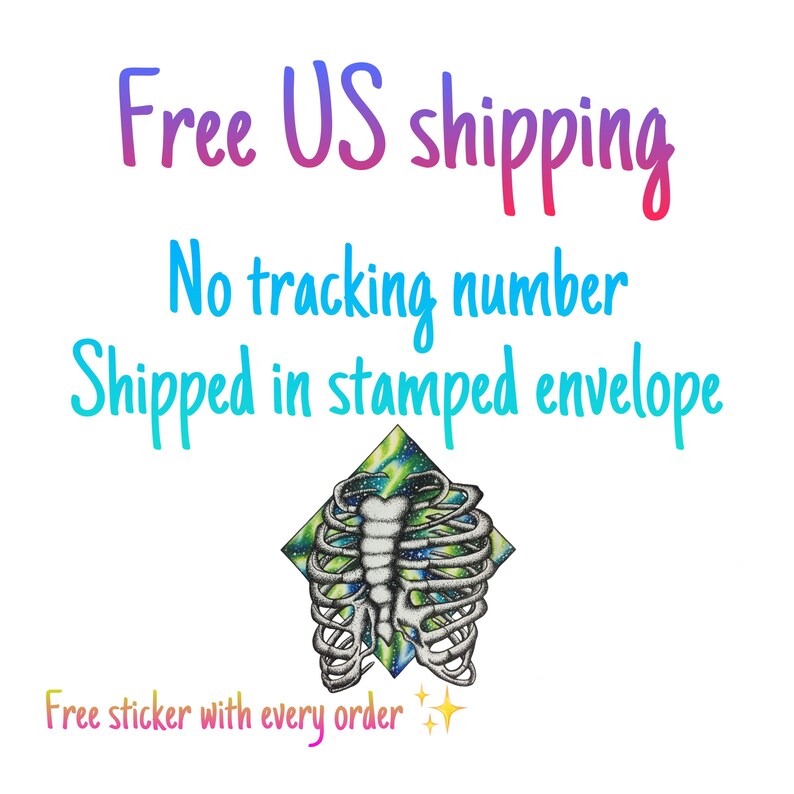 May include: The image displays the text "Free US shipping", "No tracking number", and "Shipped in stamped envelope". A drawing of a rib cage with a colorful galaxy design is also present. The text "Free sticker with every order" is at the bottom.
