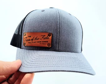 Trees of the field will clap their hands - leather patch trucker cap