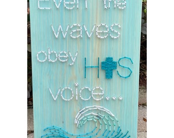 MADE TO ORDER- Even The Waves String Art, Bible Verse Art, Religious Artwork, Church Decor, Gallery Wall, Christian Wall Art, Mothers Day