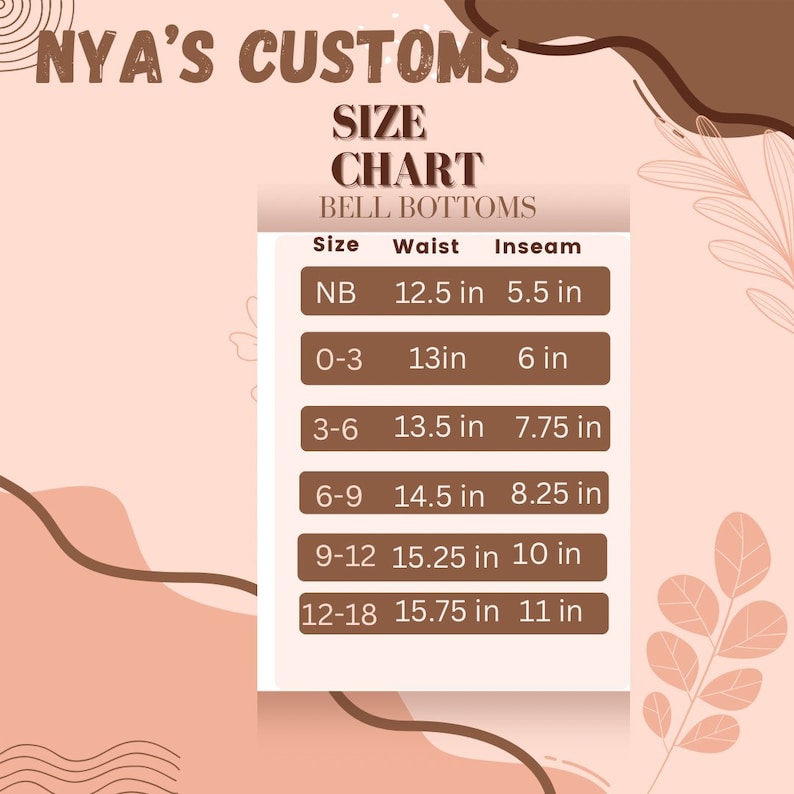May include: A size chart for bell bottoms, with measurements in inches. The chart includes sizes NB, 0-3, 3-6, 6-9, 9-12, and 12-18, listing waist and inseam measurements. The text "NYA'S CUSTOMS" is at the top.
