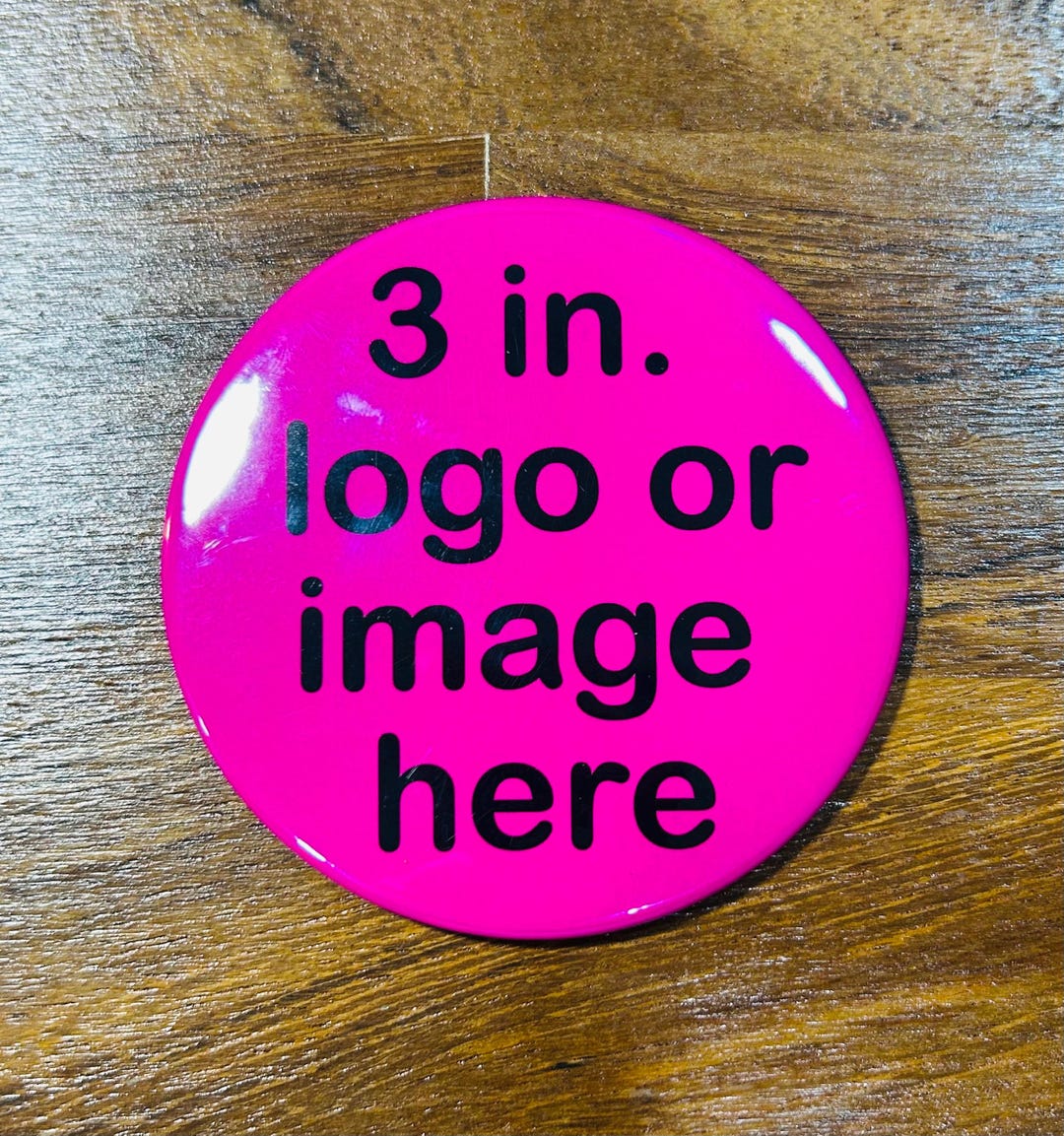 ROUND 3 In. CUSTOM BUTTON| Big Button Pins| Custom Buttons| Party ...