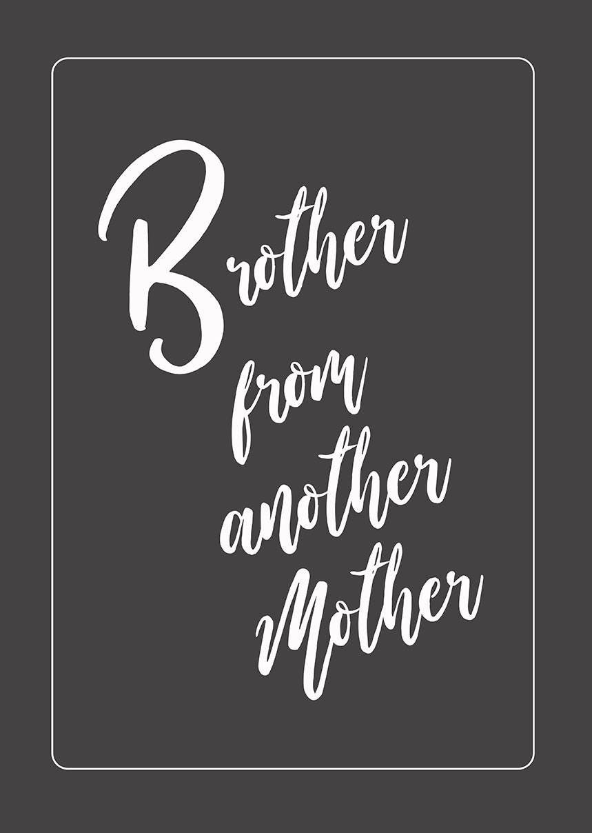 Brother From Another Mother A3 /A4 Poster Etsy UK