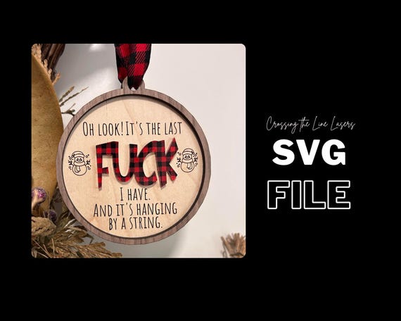 Funny Last F*ck Ornament: Adult Humor SVG Laser Cut File