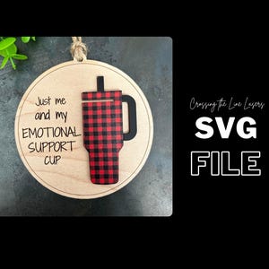 Funny Emotional Support Cup Ornament: Laser Cut SVG File