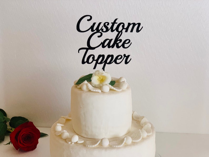 Create Your Own Cake Topper Personalized Custom Order Your Design Wedding Happy Birthday Event Baby Name Bridal Shower, Any Text, Any Color image 1