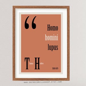 May include: A printable art print with a peach background and black text. The text reads "Homo homini lupus" with the quote marks above the text. Below the text is "Thomas Hobbes 1588-1679".