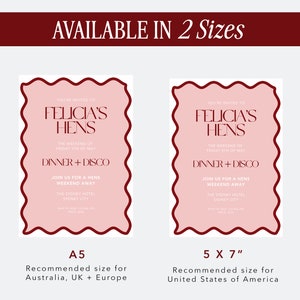 May include: Two pink invitation cards with a wavy border and red text. The text on the cards reads "You're invited to Felicia's Hens, The weekend of Friday 5th of May, Dinner + Disco, Join us for a hens weekend away, The Sydney Hotel, Sydney City". The card on the left is labeled "A5" and the card on the right is labeled "5 x 7". The text below the cards reads "Recommended size for Australia, UK + Europe" and "Recommended size for United States of America".