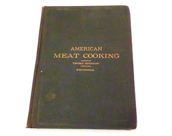 1886 Hotel Meat Cooking: Comprising Hotel and Restaurant Fish and Oyster Cooking by Jessup Whitehead