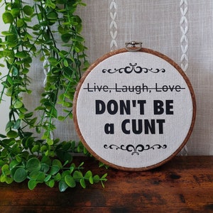 Live, Laugh, Love Don't Be a Cunt Wall Decor / Funny Wall Decor / Faux Embroidery / Faux Cross Stitch / Vulgar Home Decor / Profane Decor