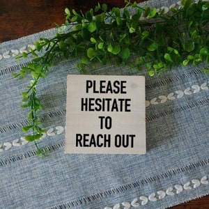 Please Hesitate to Reach Out Wood Sign / Funny Office Decor / Funny Gift for Boss / Fun Coworker Gift / Funny Office Sign / Funny Desk Decor