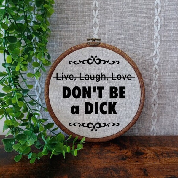 Live, Laugh, Love Don't Be a Dick Wall Decor / Funny Wall Decor / Faux Embroidery / Faux Cross Stitch / Vulgar Home Decor / Profane Decor