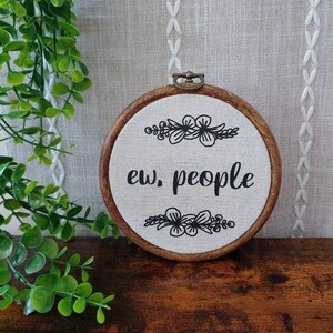 Ew, People Wall Decor / Faux Embroidery / Faux Cross Stitch / Funny Wall Decor / Anit People Sign / Antisocial Gift / Funny Home Decor