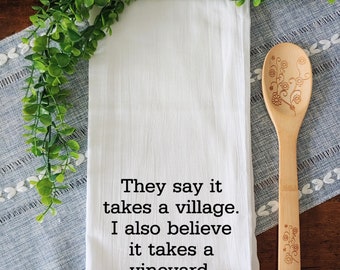 Takes a Village Funny Kitchen Towel / Funny Kitchen Decor / Funny Tea Towel / Funny Flour Sack Towel / Wine Lover Gift / Funny Home Decor