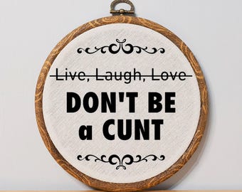 Funny Embroidery Style Wall Art Subversive Cross Stitch Vulgar Wall Decor Inappropriate Wall Hangings Novelty Live Laugh Love Dont Be a Cunt