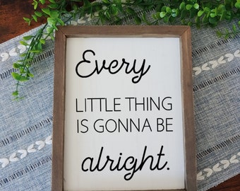 Every Little Thing is Gonna Be Alright Wood Sign / Home Decor / Farmhouse Sign / Gift for Mom / Rustic Decor / Motivational Gift / Gift Idea