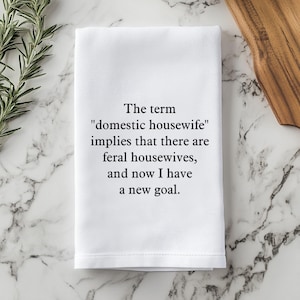 Feral Housewife Funny Kitchen Towel Home Decor Gift for Mom Custom Tea Towel Vulgar Dish Towel Funny Birthday Gift for Wife for New Home Fun