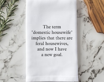 Feral Housewife Funny Kitchen Towel Home Decor Gift for Mom Custom Tea Towel Vulgar Dish Towel Funny Birthday Gift for Wife for New Home Fun