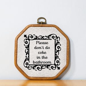 Please Don&#39;t Do Coke in the Bathroom Wall Art Funny Bathroom Home Decor Eclectic Home Decor Sign Faux Funny Embroidery Art Maximalist Decor