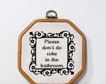 Please Don't Do Coke in the Bathroom Wall Art Funny Bathroom Home Decor Eclectic Home Decor Sign Faux Funny Embroidery Art Maximalist Decor