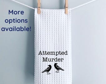 Attempted Murder of Crows Tea Towel Funny Gift True Crime Fan Humor Dark Decor Kitchen Towel Home Decor Housewarming Novelty Gift Birthday